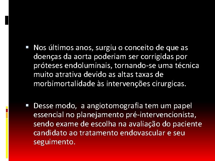  Nos últimos anos, surgiu o conceito de que as doenças da aorta poderiam