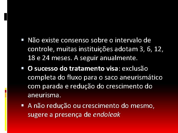  Não existe consenso sobre o intervalo de controle, muitas instituições adotam 3, 6,