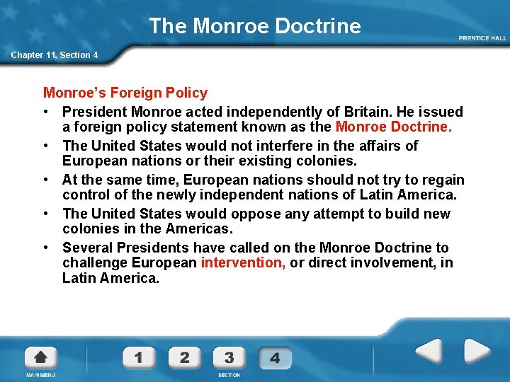 The Monroe Doctrine Chapter 11, Section 4 Monroe’s Foreign Policy • President Monroe acted