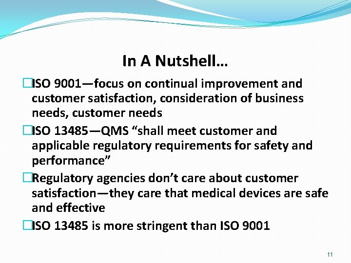 In A Nutshell… �ISO 9001—focus on continual improvement and customer satisfaction, consideration of business