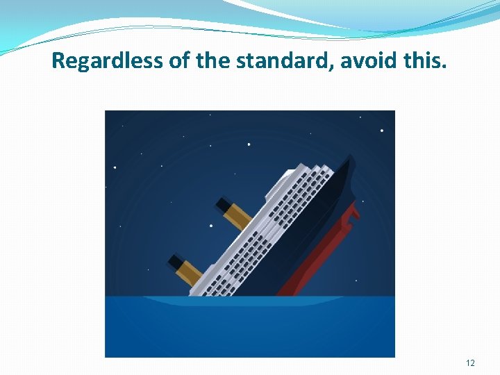 Regardless of the standard, avoid this. 12 