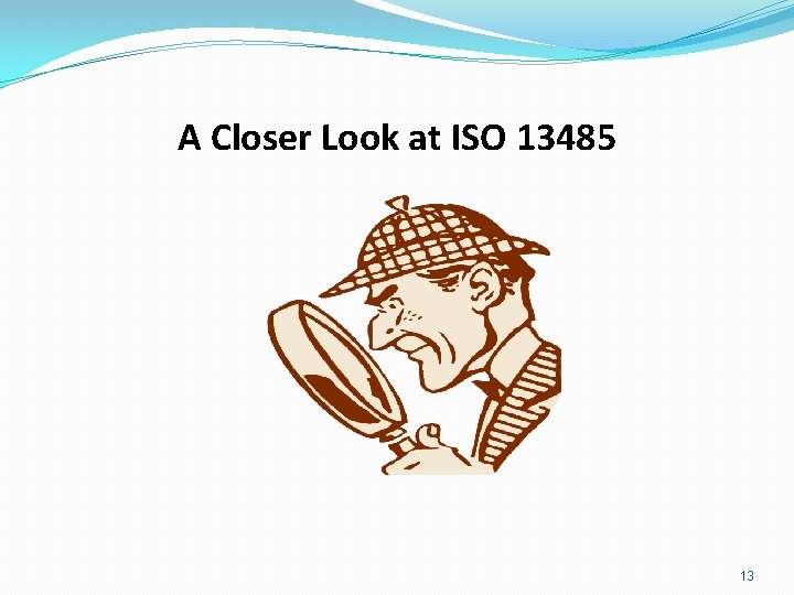 A Closer Look at ISO 13485 13 