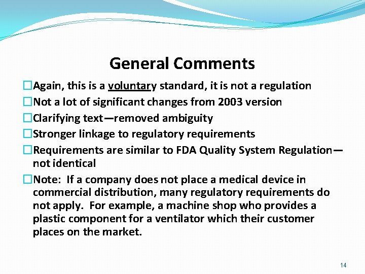 General Comments �Again, this is a voluntary standard, it is not a regulation �Not