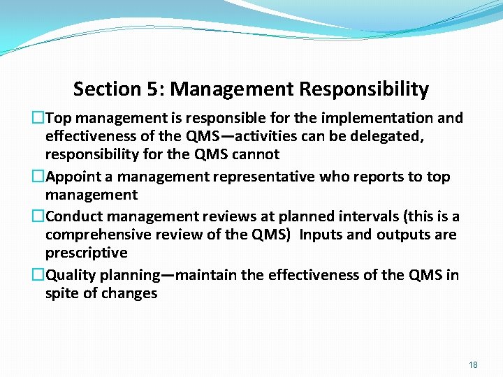 Section 5: Management Responsibility �Top management is responsible for the implementation and effectiveness of