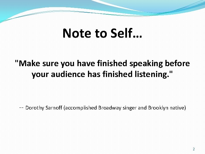 Note to Self… "Make sure you have finished speaking before your audience has finished