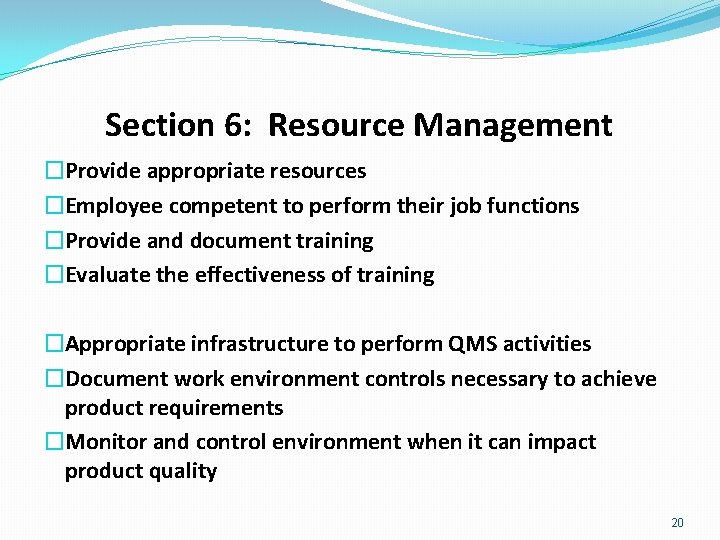 Section 6: Resource Management �Provide appropriate resources �Employee competent to perform their job functions