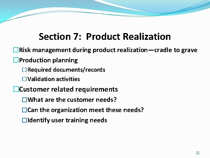 Section 7: Product Realization �Risk management during product realization—cradle to grave �Production planning �Required