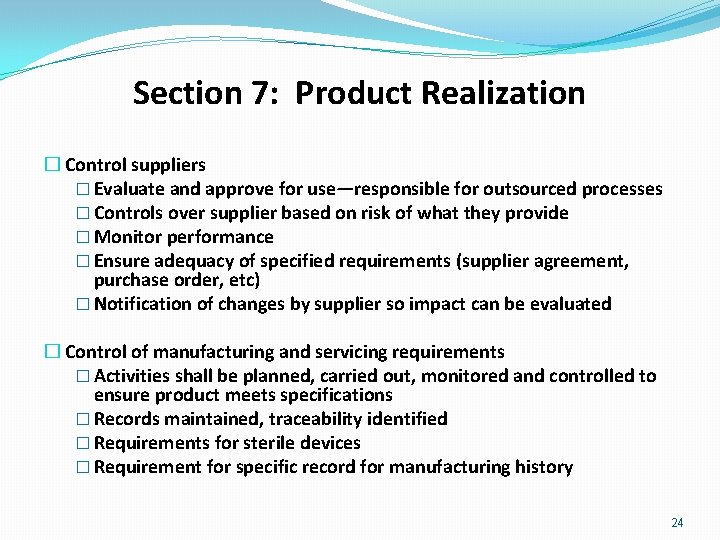 Section 7: Product Realization � Control suppliers � Evaluate and approve for use—responsible for