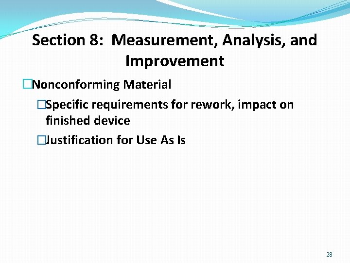 Section 8: Measurement, Analysis, and Improvement �Nonconforming Material �Specific requirements for rework, impact on