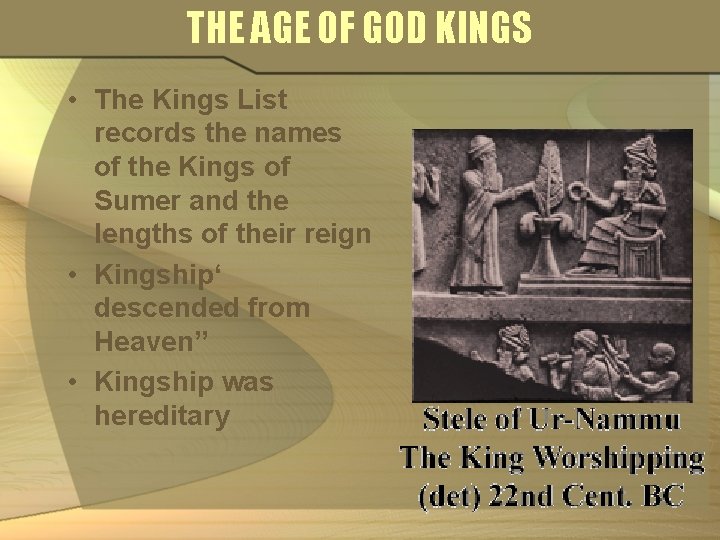 THE AGE OF GOD KINGS • The Kings List records the names of the