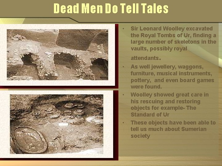 Dead Men Do Tell Tales • Sir Leonard Woolley excavated the Royal Tombs of