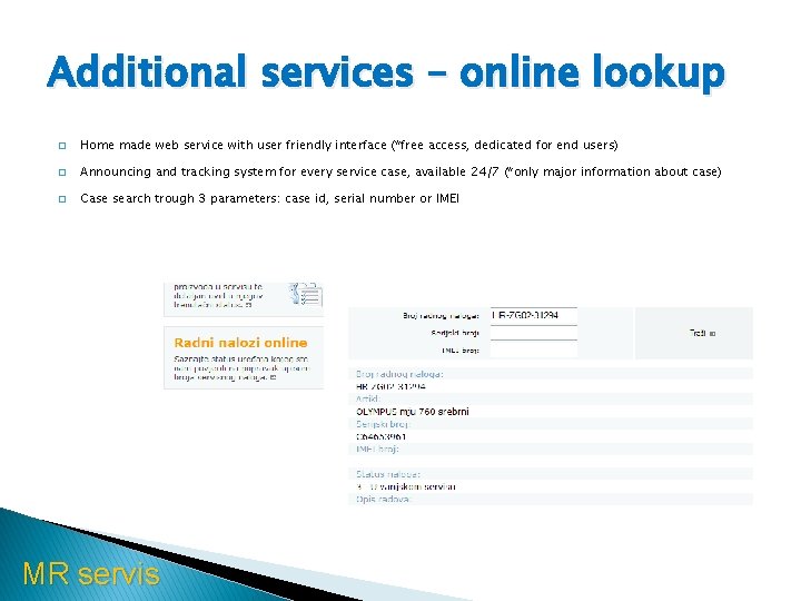 Additional services – online lookup � Home made web service with user friendly interface