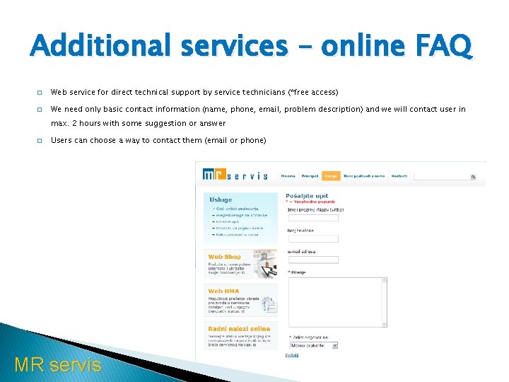 Additional services – online FAQ � Web service for direct technical support by service