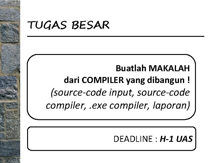 TUGAS BESAR Buatlah MAKALAH dari COMPILER yang dibangun ! (source-code input, source-code compiler, .