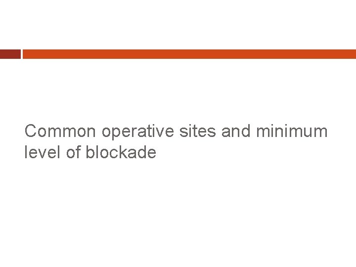 Common operative sites and minimum level of blockade 