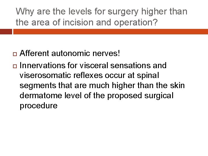 Why are the levels for surgery higher than the area of incision and operation?