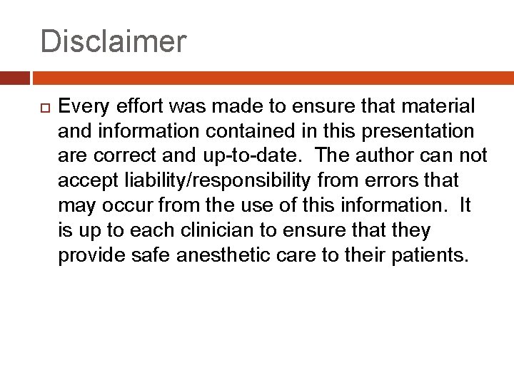 Disclaimer Every effort was made to ensure that material and information contained in this