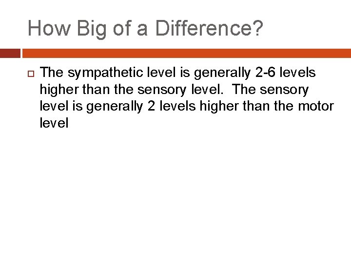 How Big of a Difference? The sympathetic level is generally 2 -6 levels higher