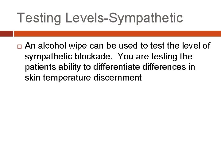 Testing Levels-Sympathetic An alcohol wipe can be used to test the level of sympathetic