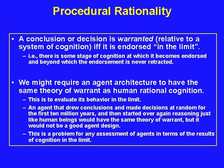 Procedural Rationality • A conclusion or decision is warranted (relative to a system of