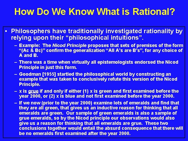 How Do We Know What is Rational? • Philosophers have traditionally investigated rationality by