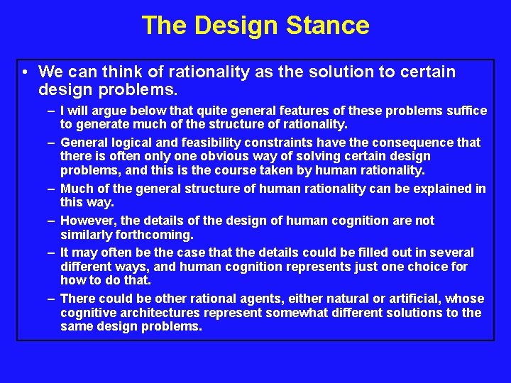 The Design Stance • We can think of rationality as the solution to certain