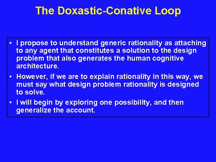 The Doxastic-Conative Loop • I propose to understand generic rationality as attaching to any