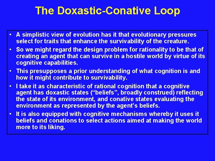 The Doxastic-Conative Loop • A simplistic view of evolution has it that evolutionary pressures