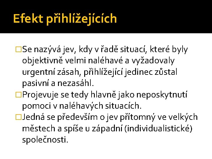 Efekt přihlížejících �Se nazývá jev, kdy v řadě situací, které byly objektivně velmi naléhavé