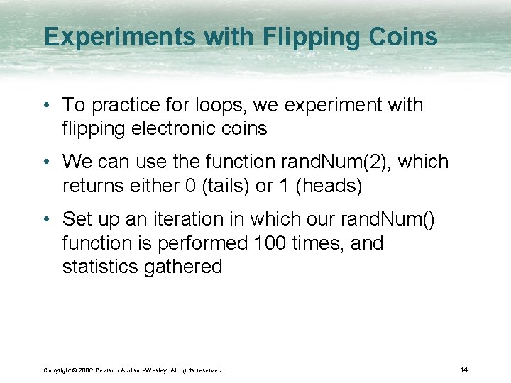 Experiments with Flipping Coins • To practice for loops, we experiment with flipping electronic