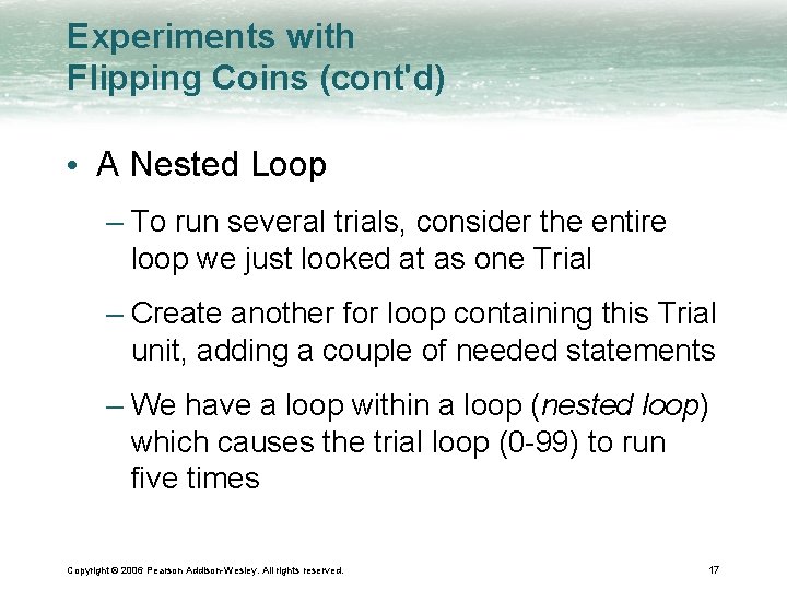 Experiments with Flipping Coins (cont'd) • A Nested Loop – To run several trials,