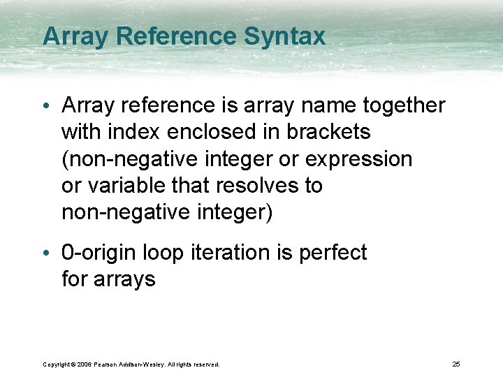 Array Reference Syntax • Array reference is array name together with index enclosed in