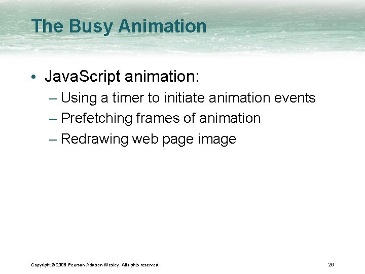 The Busy Animation • Java. Script animation: – Using a timer to initiate animation