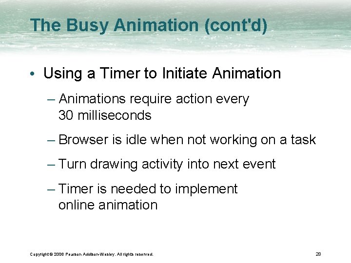 The Busy Animation (cont'd) • Using a Timer to Initiate Animation – Animations require