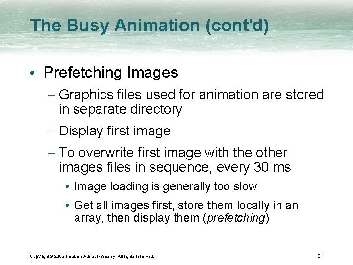 The Busy Animation (cont'd) • Prefetching Images – Graphics files used for animation are