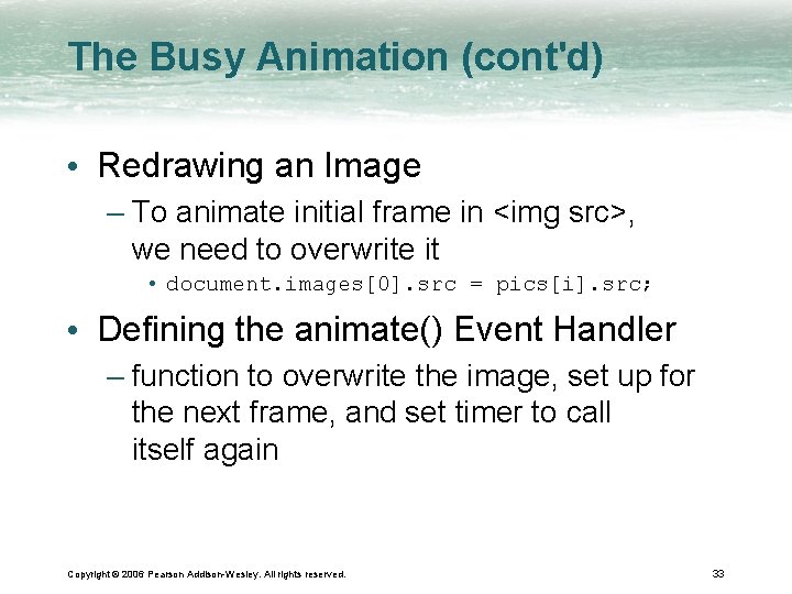 The Busy Animation (cont'd) • Redrawing an Image – To animate initial frame in