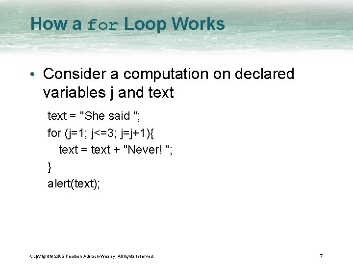 How a for Loop Works • Consider a computation on declared variables j and