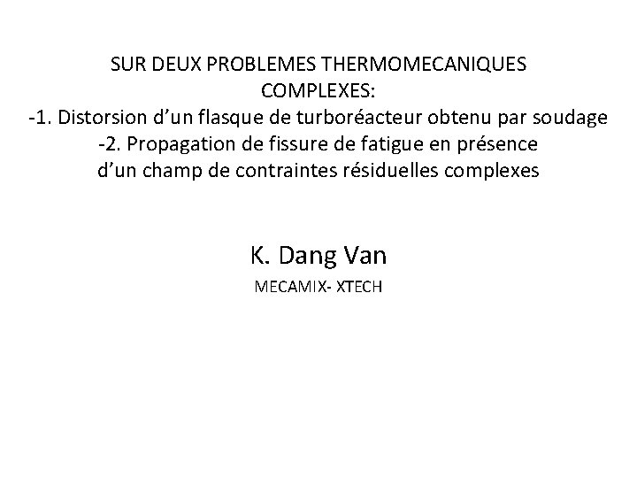 SUR DEUX PROBLEMES THERMOMECANIQUES COMPLEXES: -1. Distorsion d’un flasque de turboréacteur obtenu par soudage