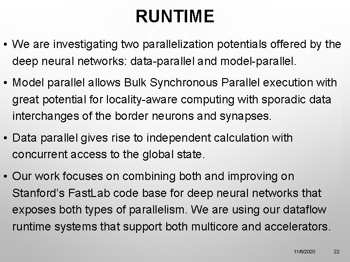RUNTIME • We are investigating two parallelization potentials offered by the deep neural networks: