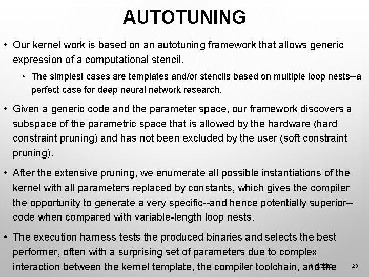 AUTOTUNING • Our kernel work is based on an autotuning framework that allows generic
