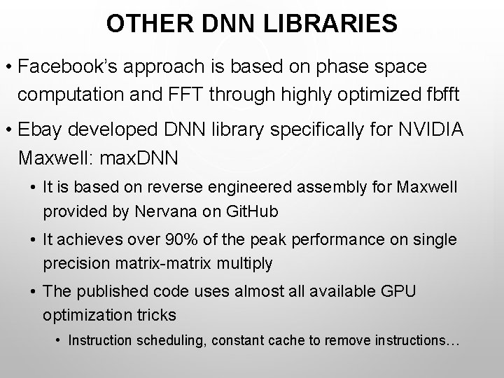 OTHER DNN LIBRARIES • Facebook’s approach is based on phase space computation and FFT