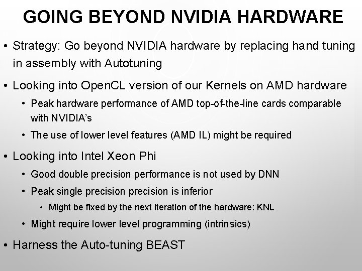 GOING BEYOND NVIDIA HARDWARE • Strategy: Go beyond NVIDIA hardware by replacing hand tuning