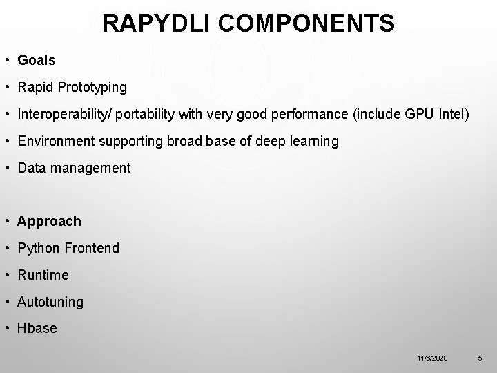 RAPYDLI COMPONENTS • Goals • Rapid Prototyping • Interoperability/ portability with very good performance