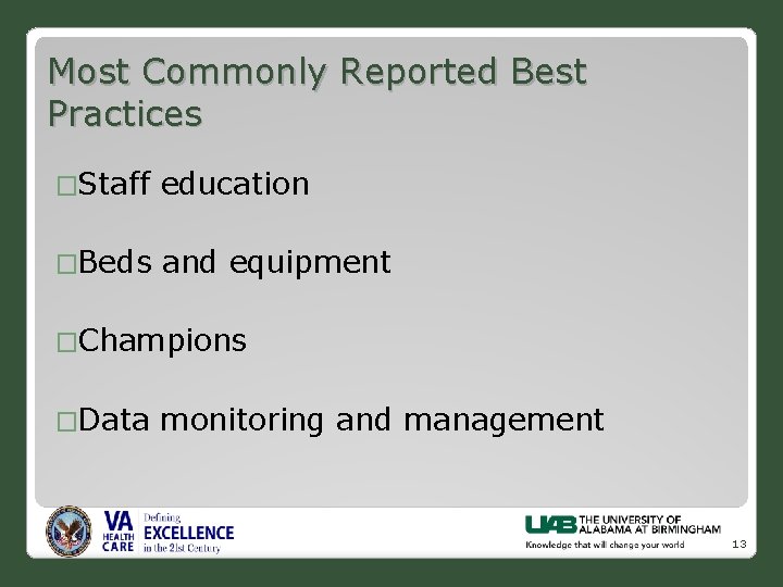Most Commonly Reported Best Practices �Staff education �Beds and equipment �Champions �Data monitoring and