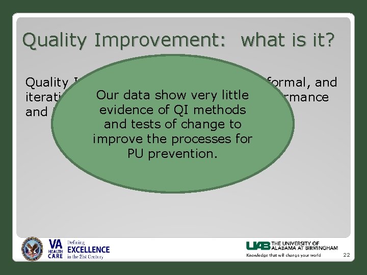 Quality Improvement: what is it? Quality Improvement is a data-driven, formal, and Our data