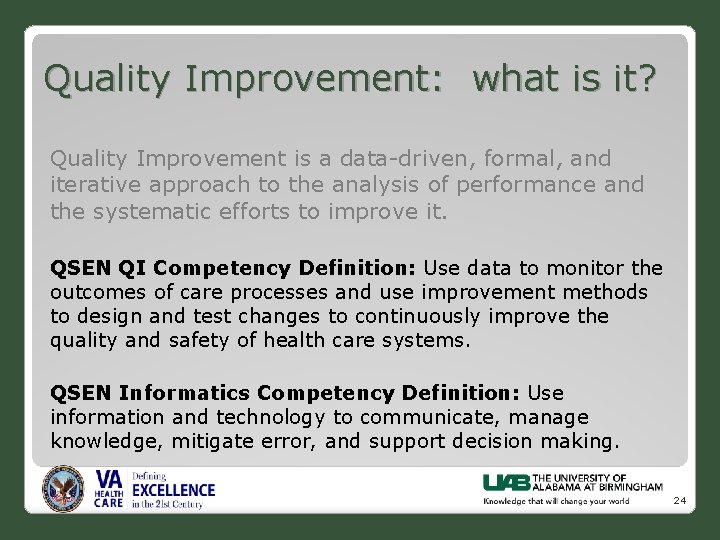 Quality Improvement: what is it? Quality Improvement is a data-driven, formal, and iterative approach