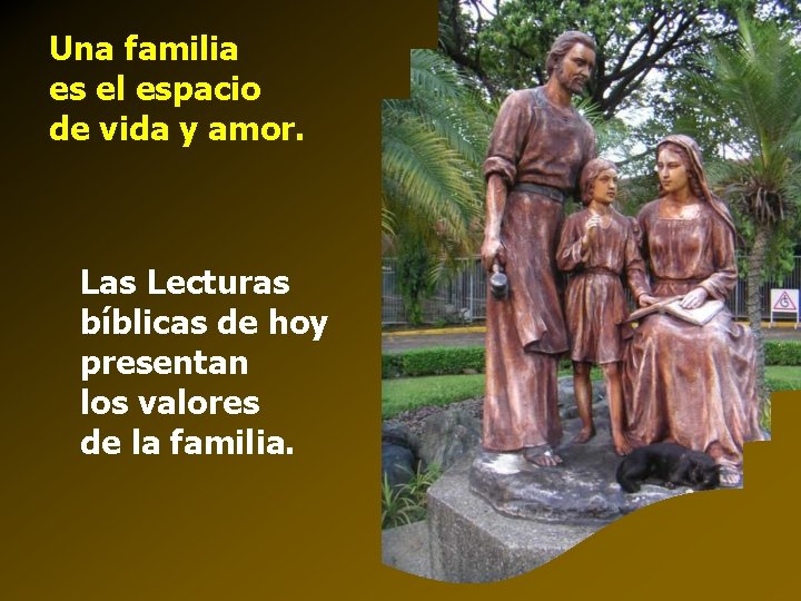 Una familia es el espacio de vida y amor. Las Lecturas bíblicas de hoy