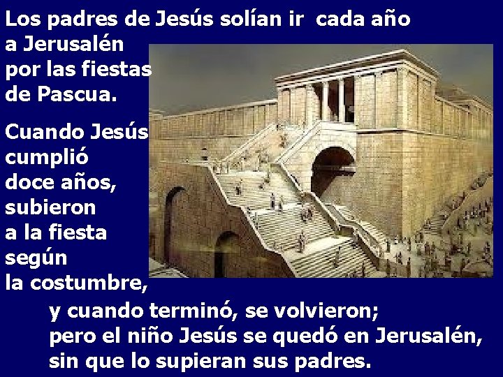 Los padres de Jesús solían ir cada año a Jerusalén por las fiestas de