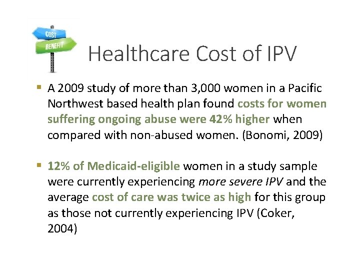 Healthcare Cost of IPV § A 2009 study of more than 3, 000 women