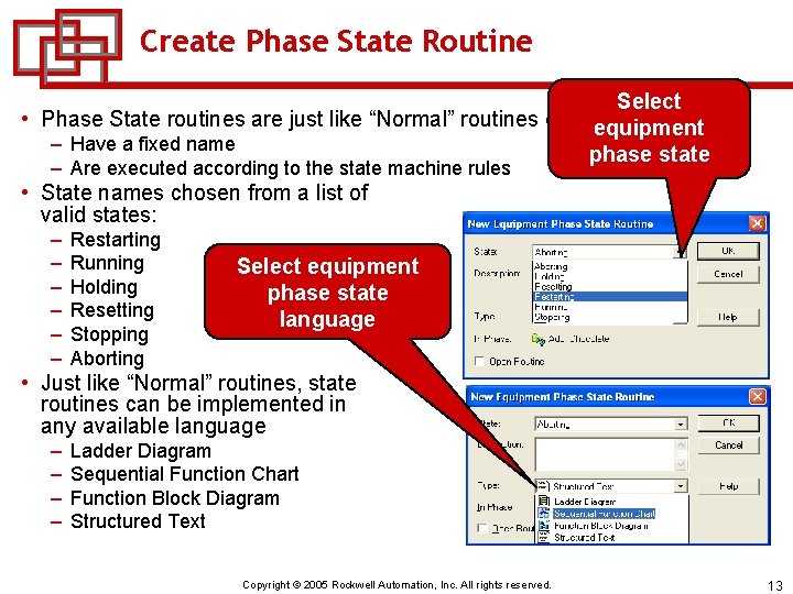Create Phase State Routine Select • Phase State routines are just like “Normal” routines